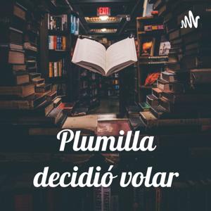 Plumilla decidió volar