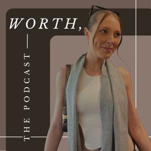 WORTH, the podcast.