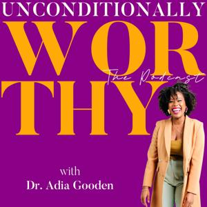 Unconditionally Worthy Podcast