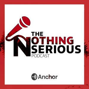 The Nothing Serious Podcast