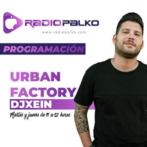 URBAN FACTORY EN RADIOPALKO.COM CON DJ XEIN