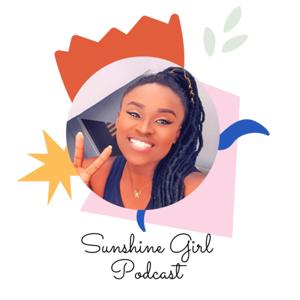 Sunshine Girl Podcast by Jessica Opare Saforo