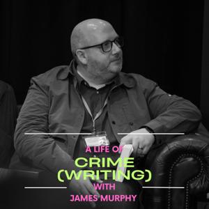 A Life of Crime (Writing) with James Murphy