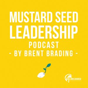 Mustard Seed Leadership Podcast