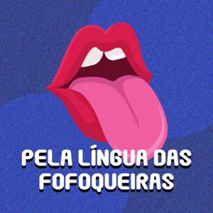 Pela Língua das Fofoqueiras