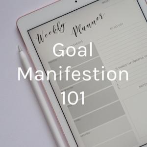 Goal Manifestion 101