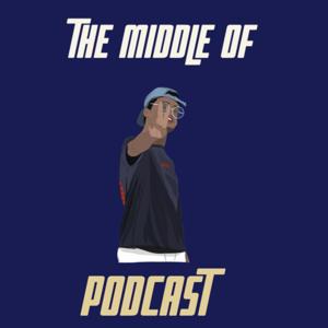 The Middle Of Podcast