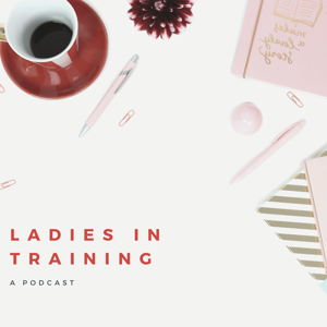 The Ladies in Training Podcast