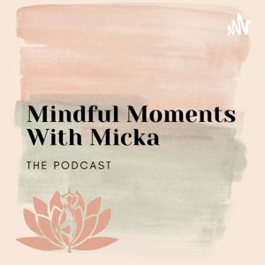 Mindful Moments with Micka