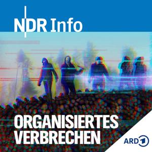 Organisiertes Verbrechen - Recherchen im Verborgenen by NDR Info