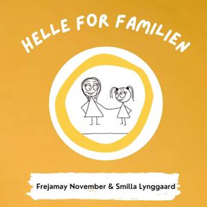 Helle for Familien Podcast by Smilla Lynggaard, Frejamay November