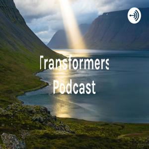 Transformers Podcast