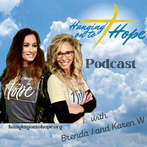 Hanging Onto Hope Podcast by Brenda J and Karen Wonder