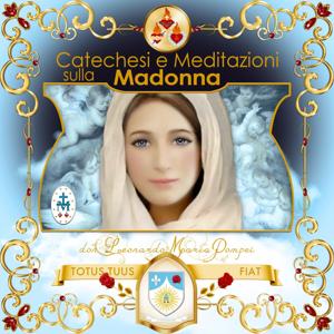 Catechesi e meditazioni sulla Madonna by Don Leonardo Maria Pompei