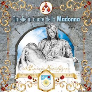 Omelie in onore della Madonna di don Leonardo Maria Pompei