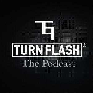 Turn Flash The Podcast