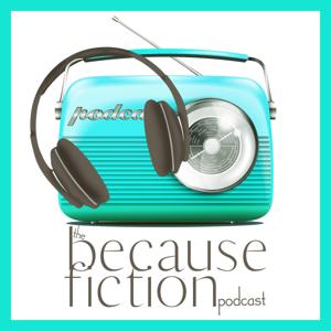 The Because Fiction Podcast by Chautona Havig