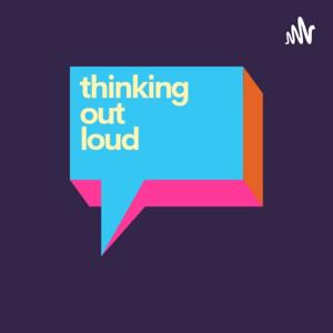 Thinking Out Loud with Chad