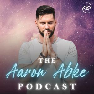 The Aaron Abke Podcast by Aaron Abke