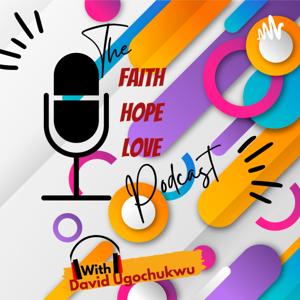 The Faith Hope Love Podcast