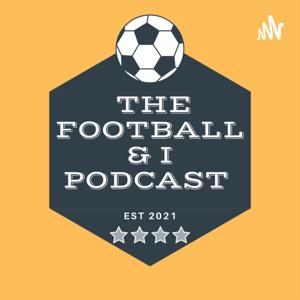 The Football & I Podcast
