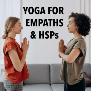 Yoga For Empaths & HSPs