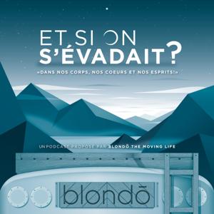 ET SI ON S'ÉVADAIT? Le podcast pour s'évader dans son corps, son cœur et son esprit!