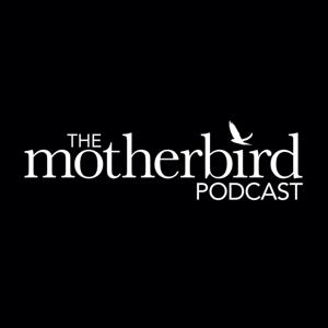 The Motherbird Podcast