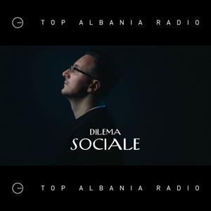 Dilema Sociale | Top Albania Radio