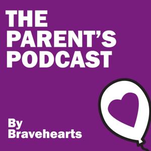 The Parent's Podcast by Bravehearts