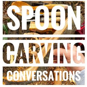 Spoon Carving Conversations by Simon Pouly