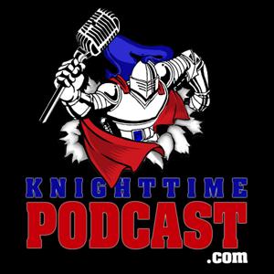 The KnightTime PodCast - For The Fans, By The Fans