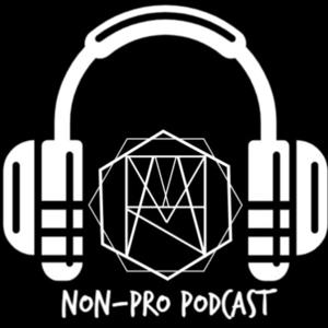Non-Pro Podcast
