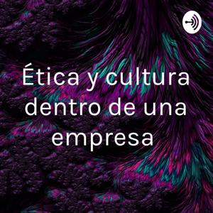 Ética y cultura dentro de una empresa