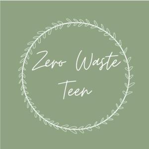 The Zero Waste Teen: Small Actions Lead to Big Impacts