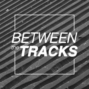 Between The Tracks Podcast