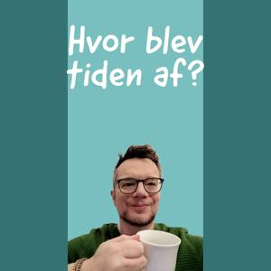 Hvor blev tiden af? En tech-podcast.