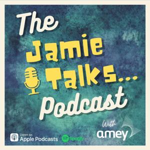 The Jamie Talks..... Podcast with Amey