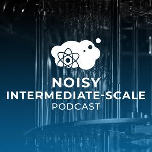 Noisy Intermediate-Scale Podcast