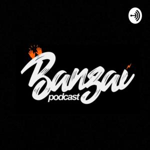 Banzai Podcast