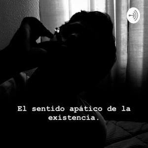 El sentido apático de la existencia