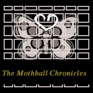 The Mothball Chronicles