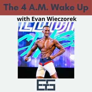 The 4 A.M Wake Up with Evan Wieczorek