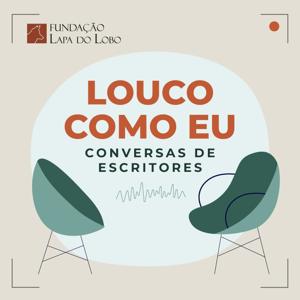 Louco Como Eu: conversas de escritores