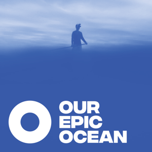 Our Epic Ocean