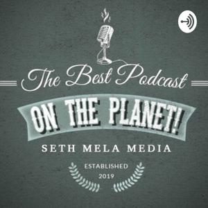 The Best Podcast On The Planet!