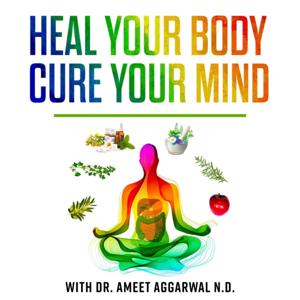 Gut Health, Mental Health, Liver Detox, Trauma Help & Holistic Medicine with Dr. Ameet Aggarwal ND by Dr. Ameet Aggarwal ND