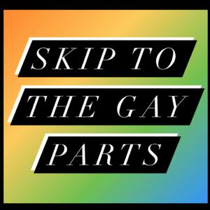 Skip To The Gay Parts Pod