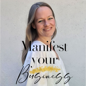 Manifest your Business | Mindset Training für Unternehmerinnen & ihr erfolgreiches Online Business
