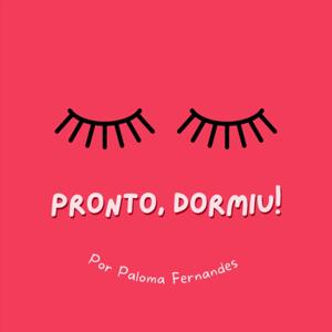 Pronto, dormiu!